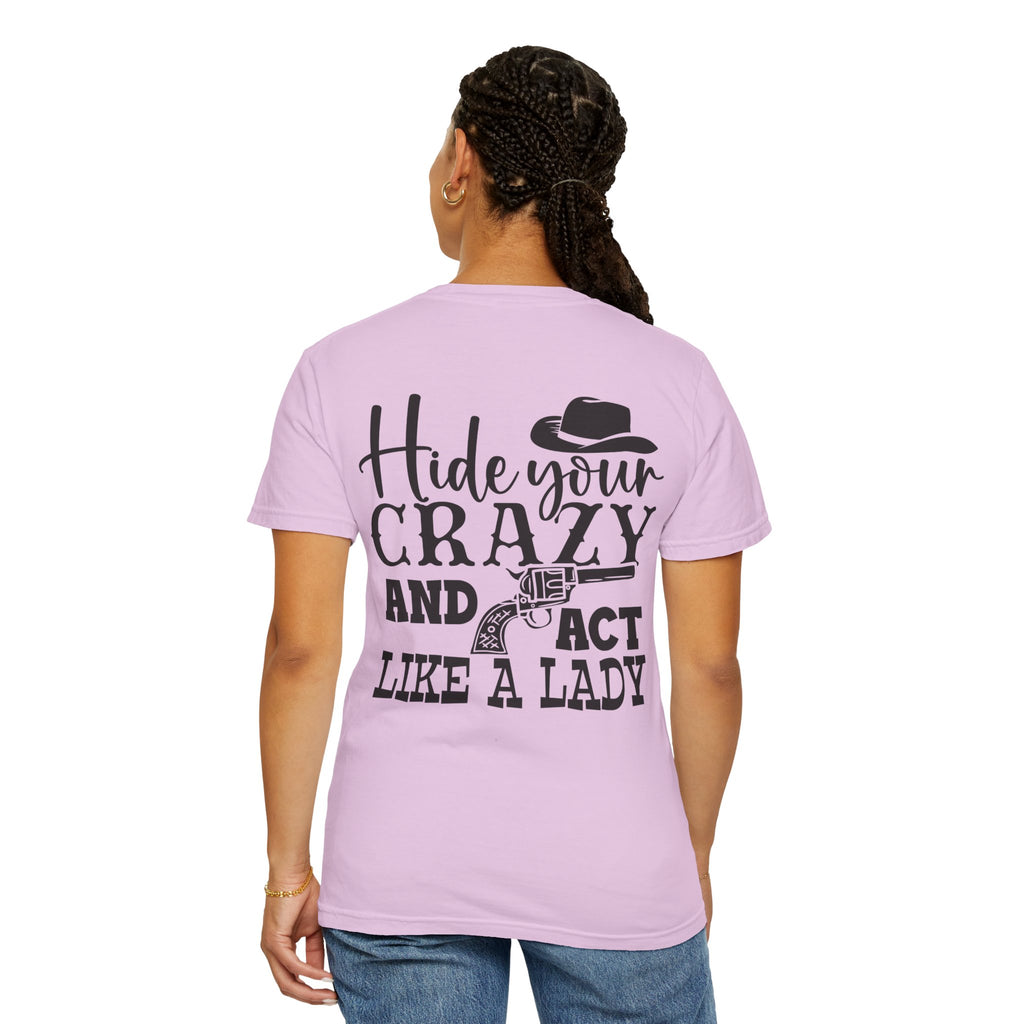 Hide Your Crazy and Act Like a Lady T-Shirt