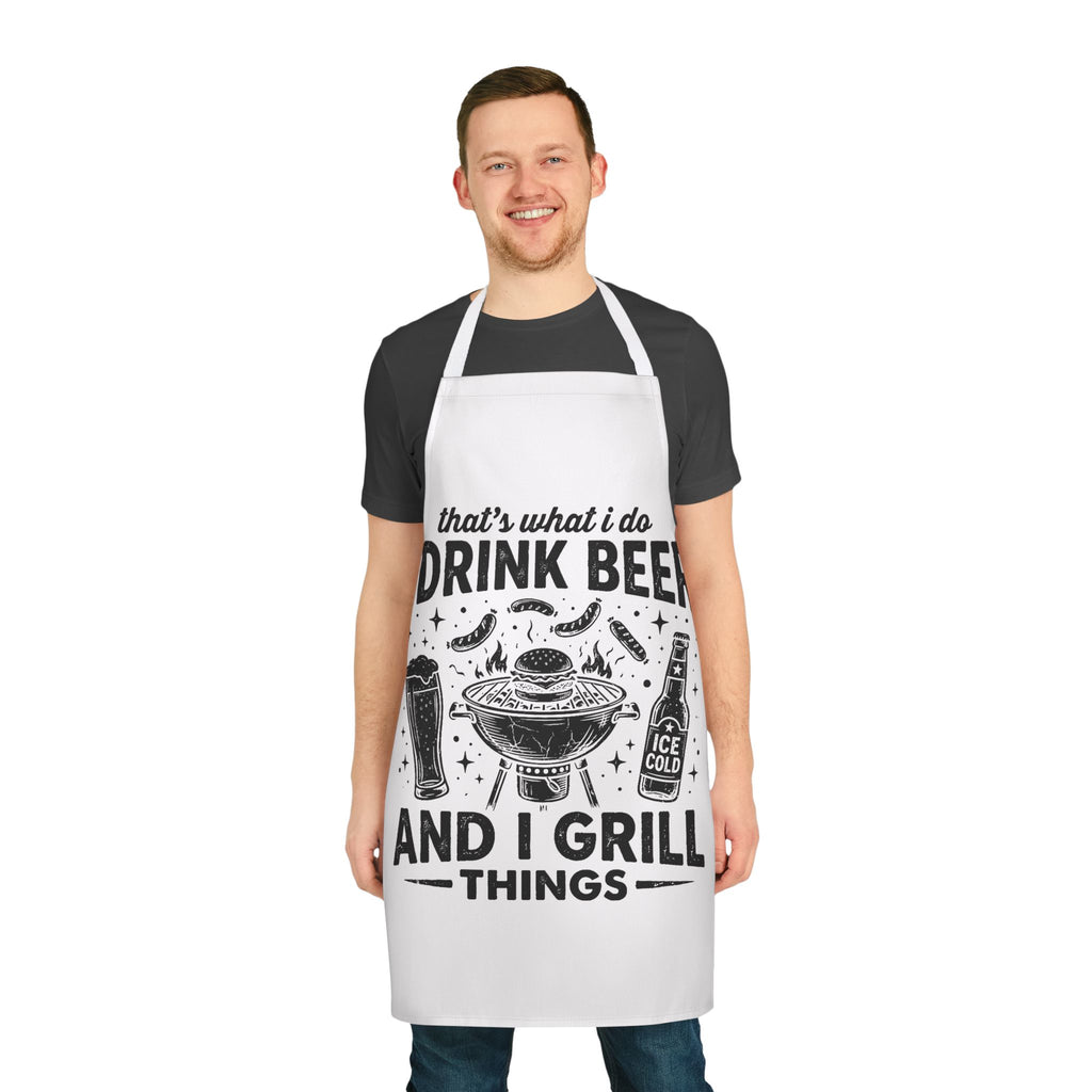 Apron — "That's What I Do: I Drink Beer and I Grill Things" BBQ Grill Master Apron
