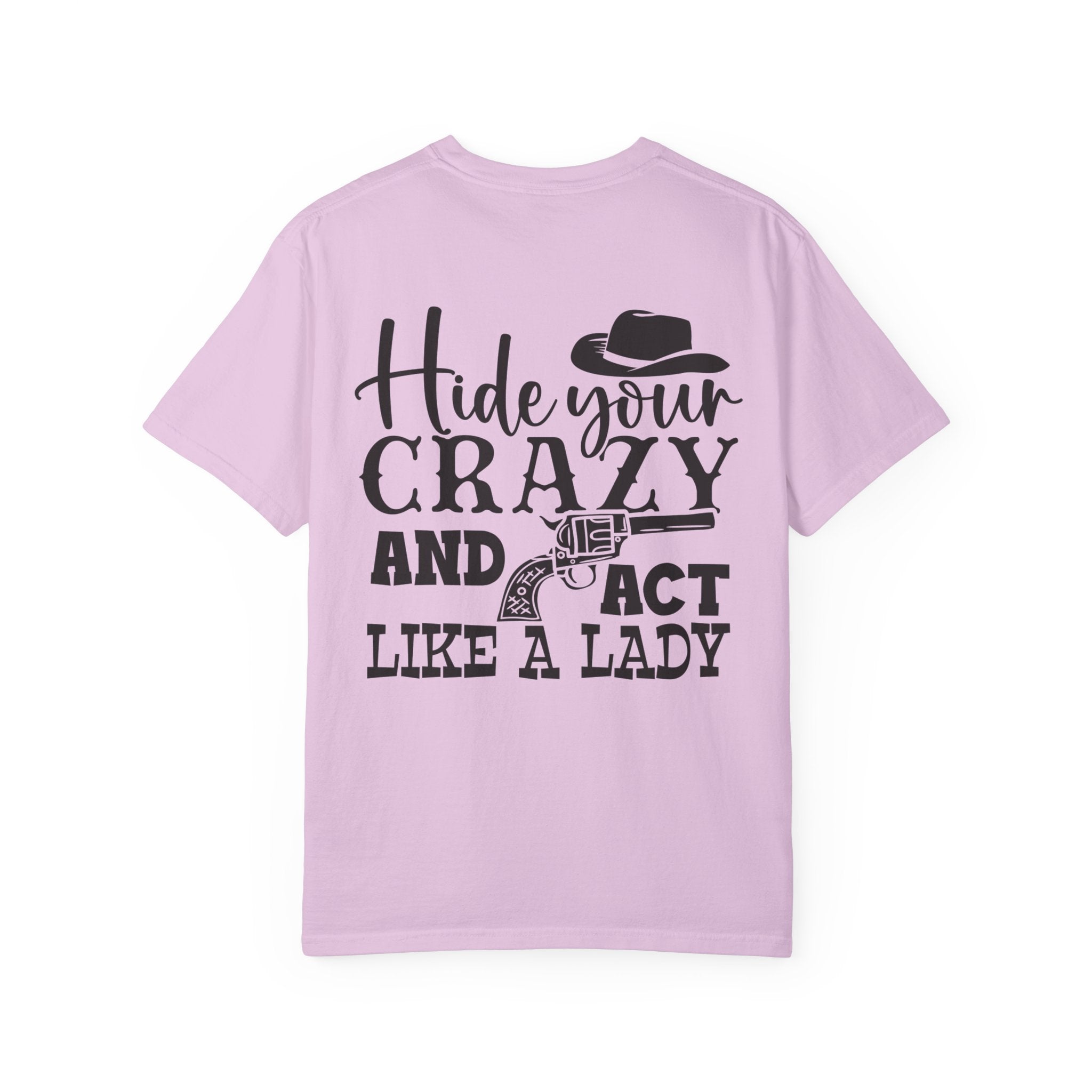 Hide Your Crazy and Act Like a Lady T-Shirt