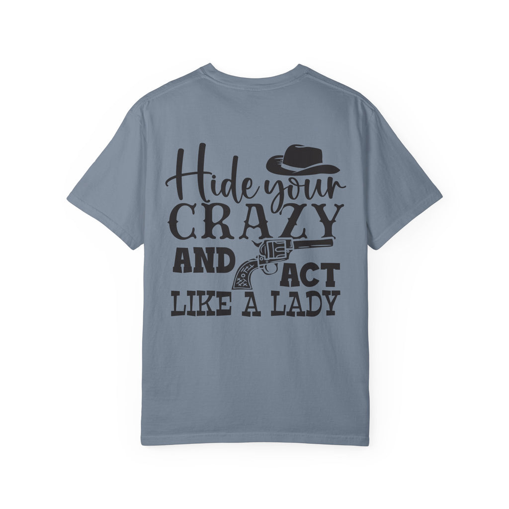 Hide Your Crazy and Act Like a Lady T-Shirt