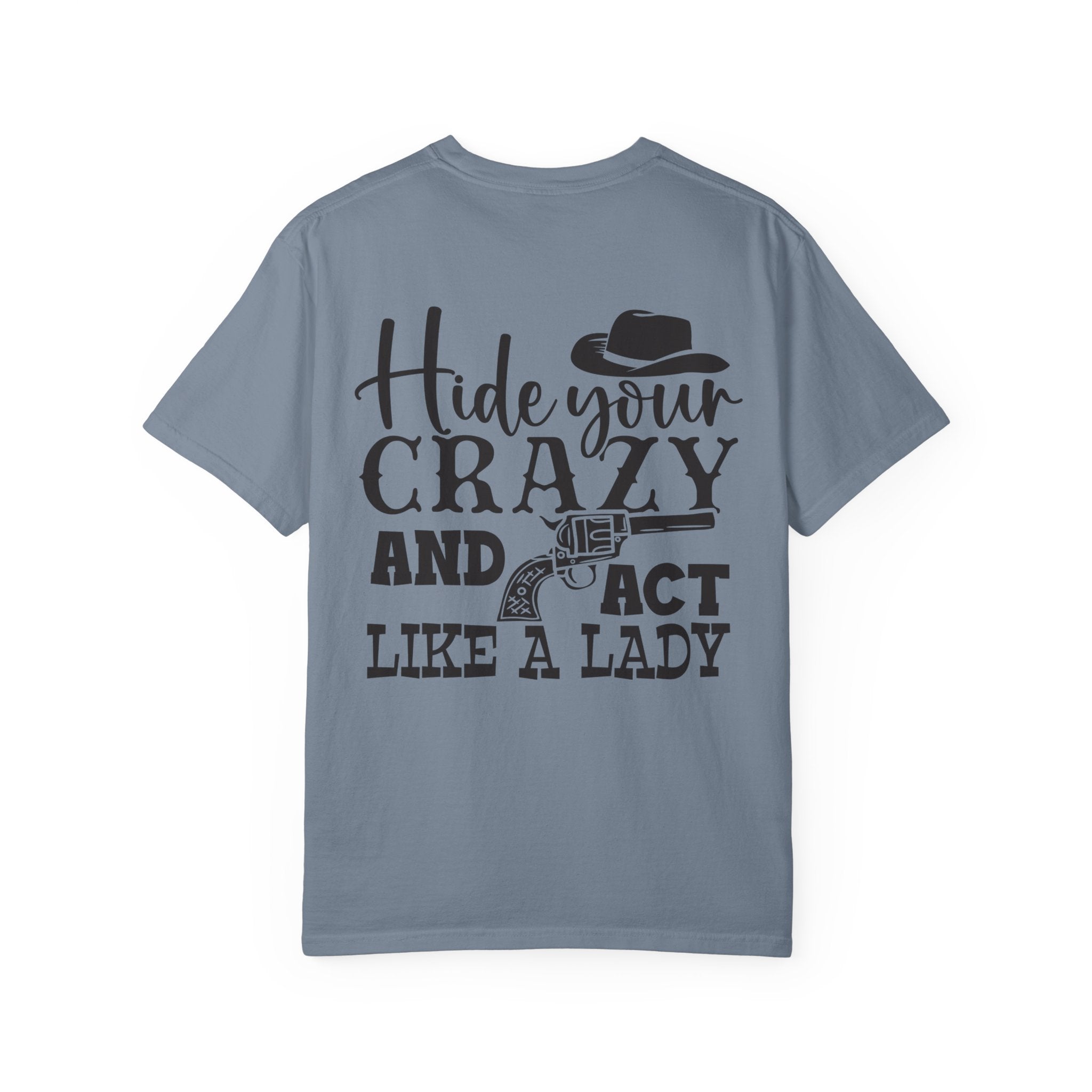 Hide Your Crazy and Act Like a Lady T-Shirt
