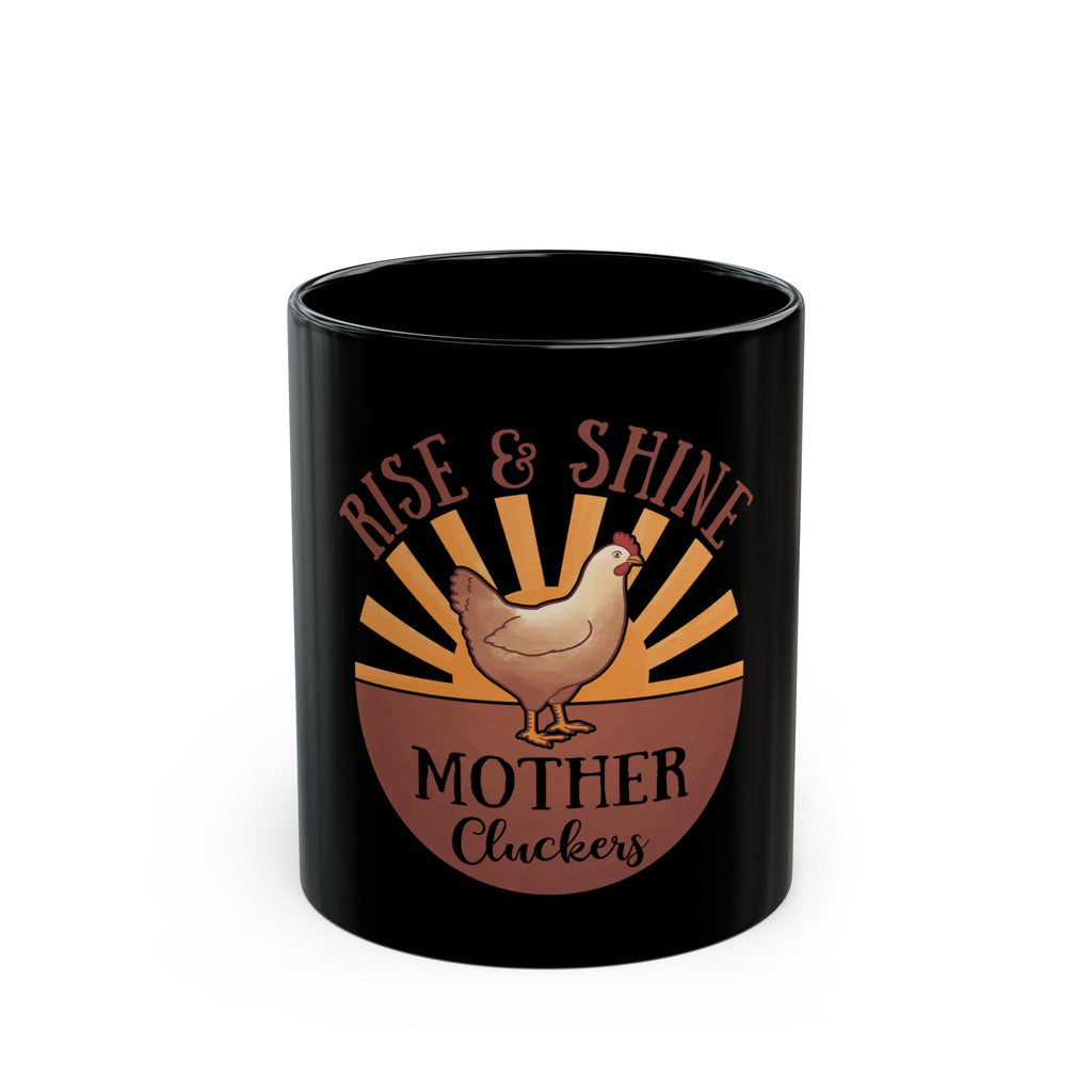 Rise & Shine Mother Cluckers Mug – Funny Chicken Farm Ceramic Coffee Cup (11oz/15oz)