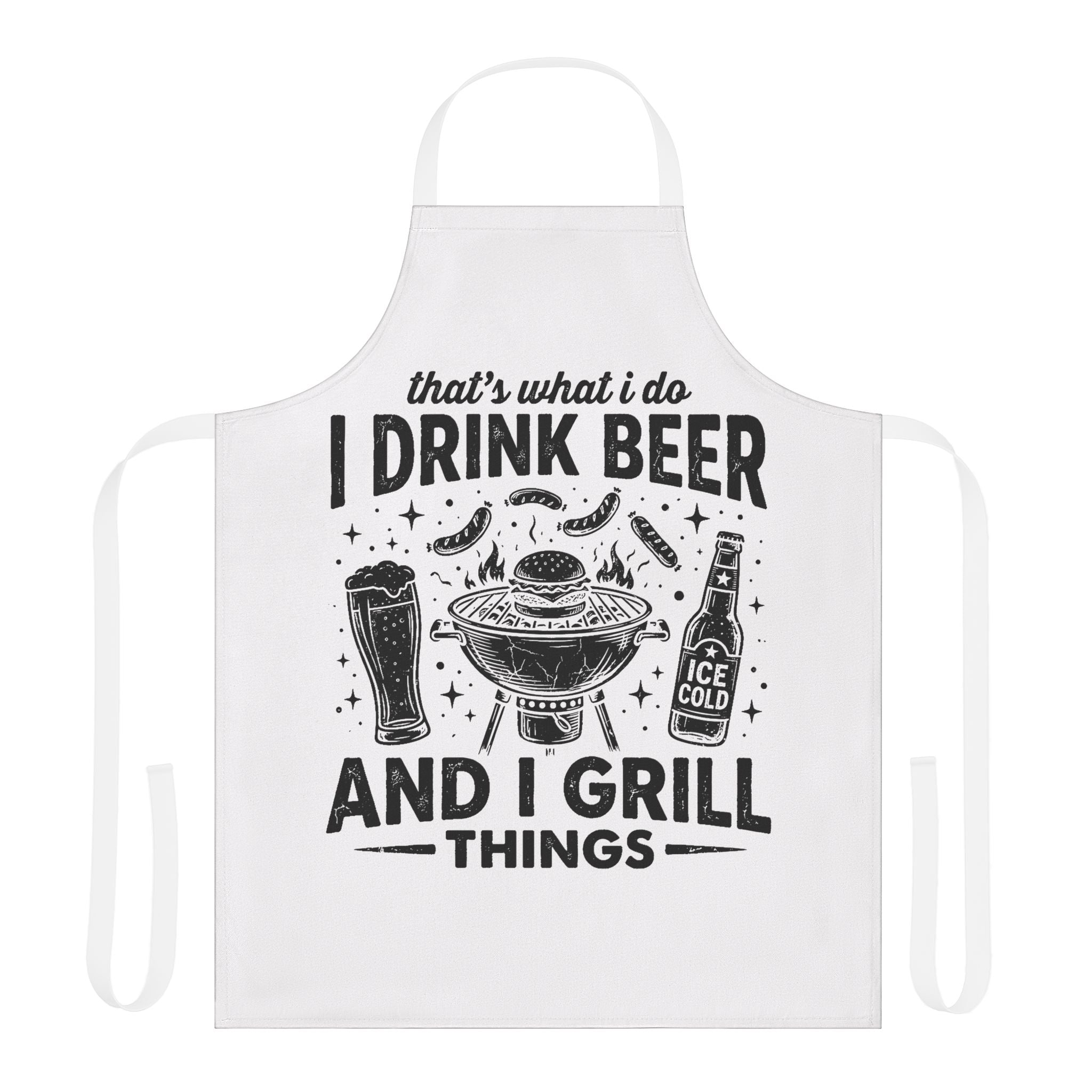 Apron — "That's What I Do: I Drink Beer and I Grill Things" BBQ Grill Master Apron