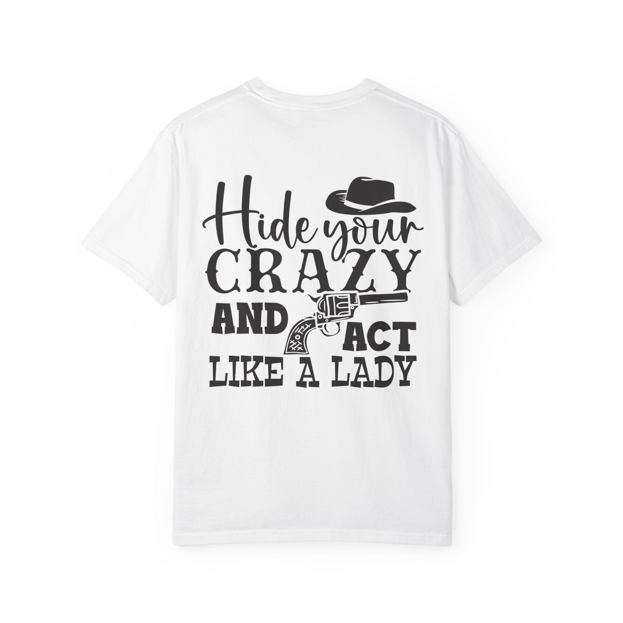 Hide Your Crazy and Act Like a Lady T-Shirt