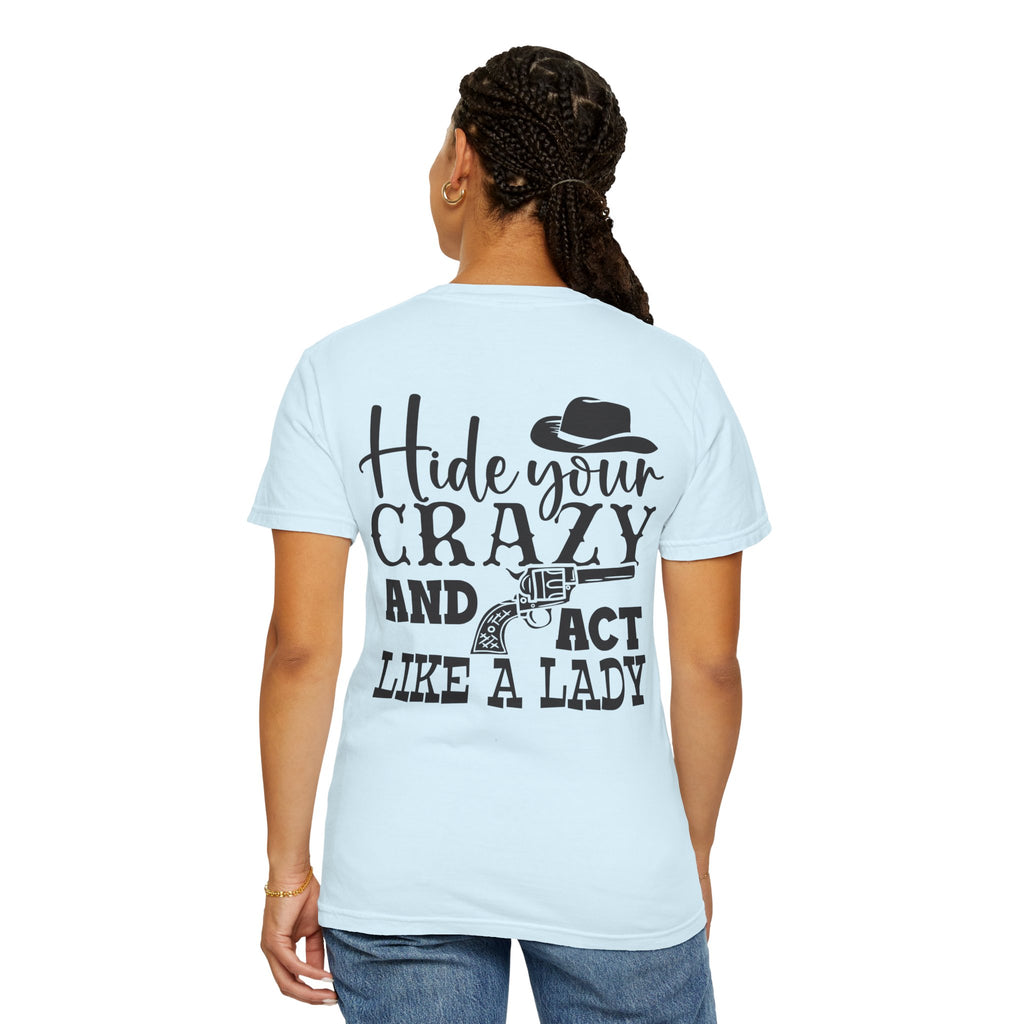 Hide Your Crazy and Act Like a Lady T-Shirt