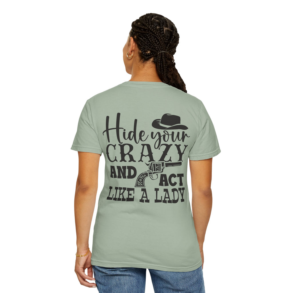 Hide Your Crazy and Act Like a Lady T-Shirt