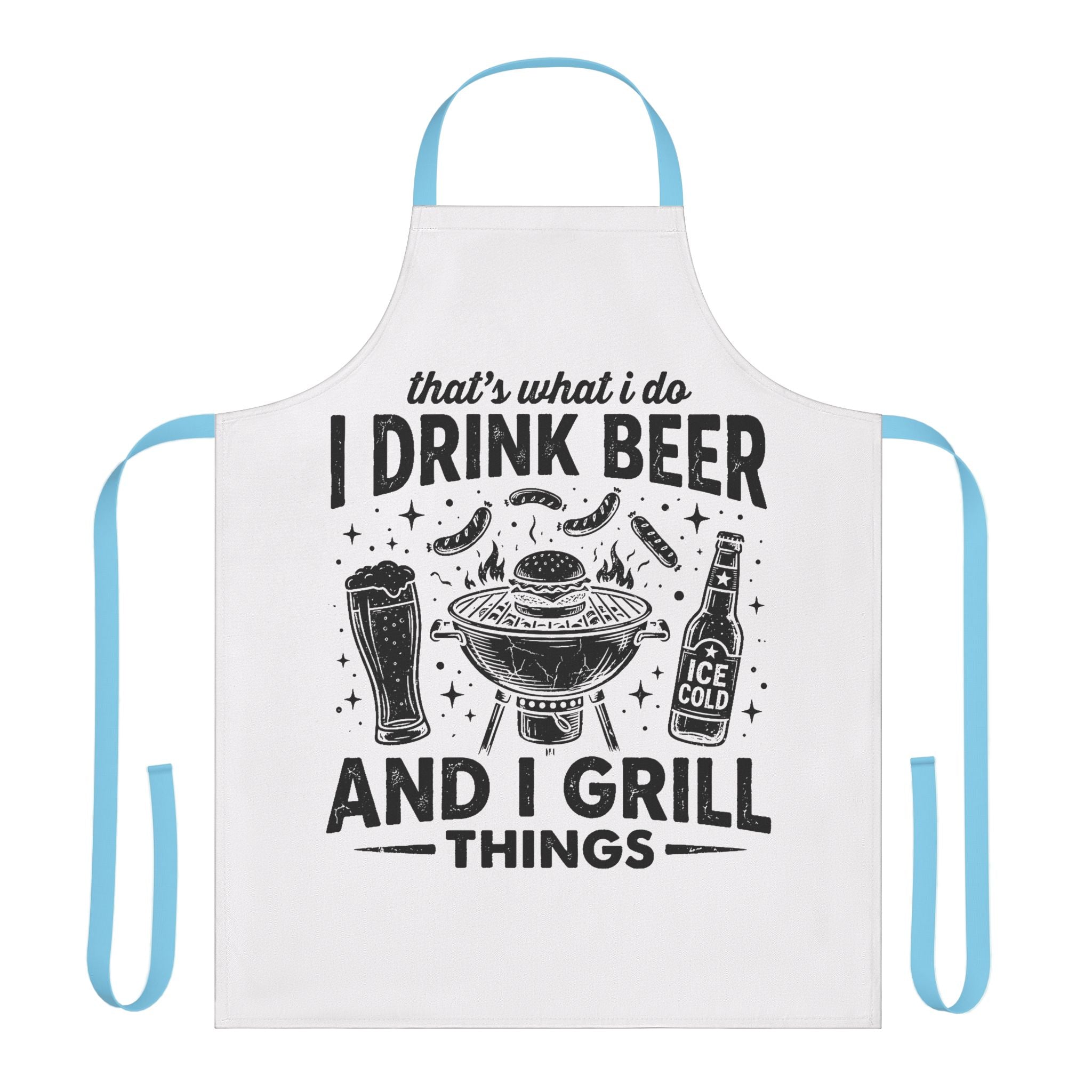 Apron — "That's What I Do: I Drink Beer and I Grill Things" BBQ Grill Master Apron