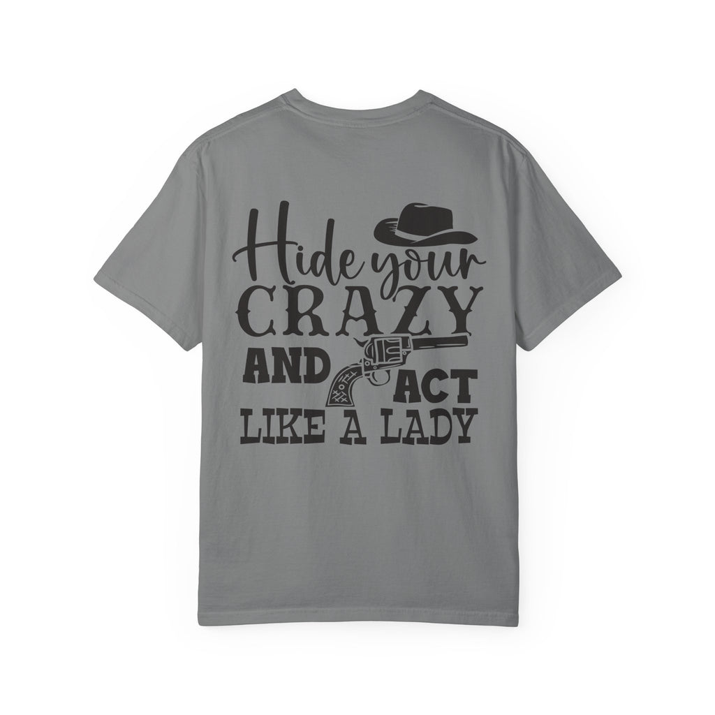 Hide Your Crazy and Act Like a Lady T-Shirt