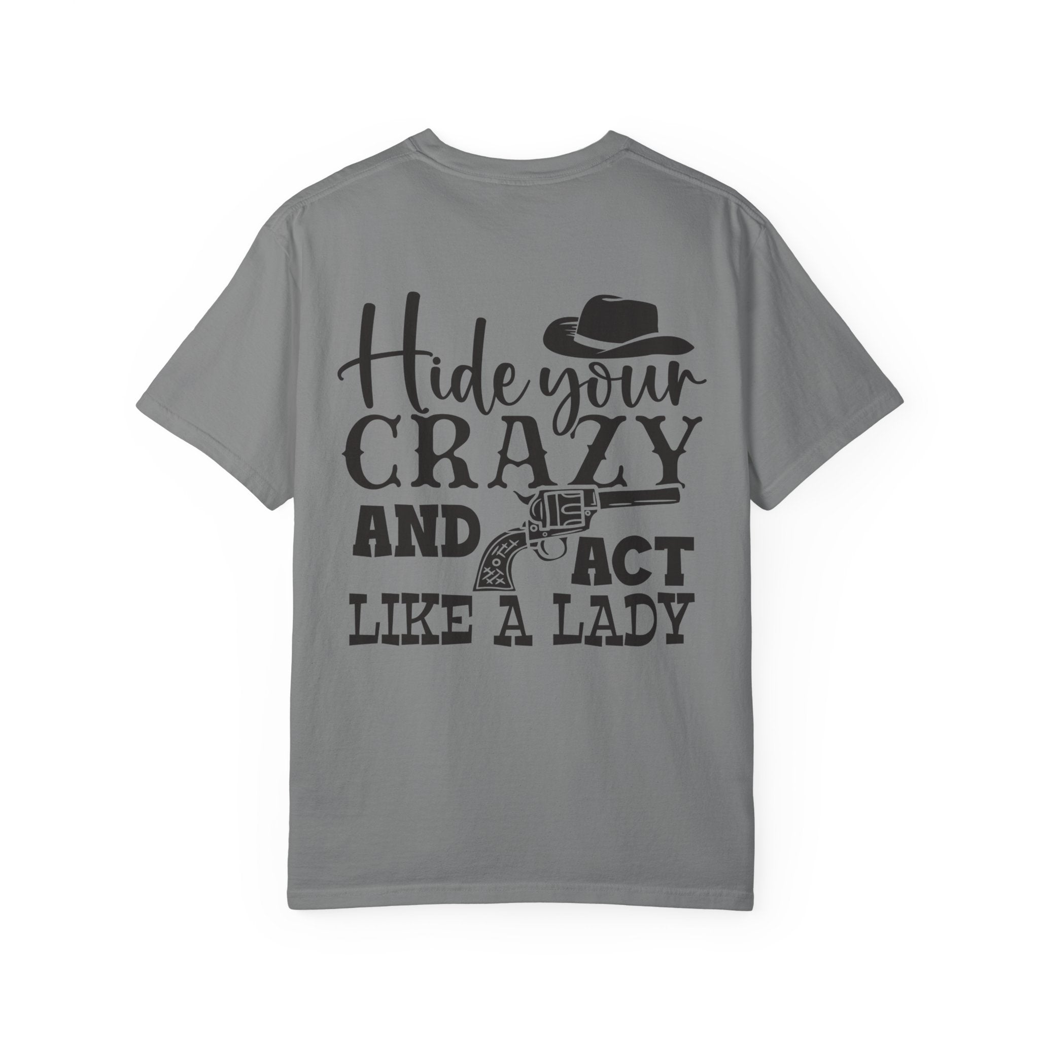 Hide Your Crazy and Act Like a Lady T-Shirt