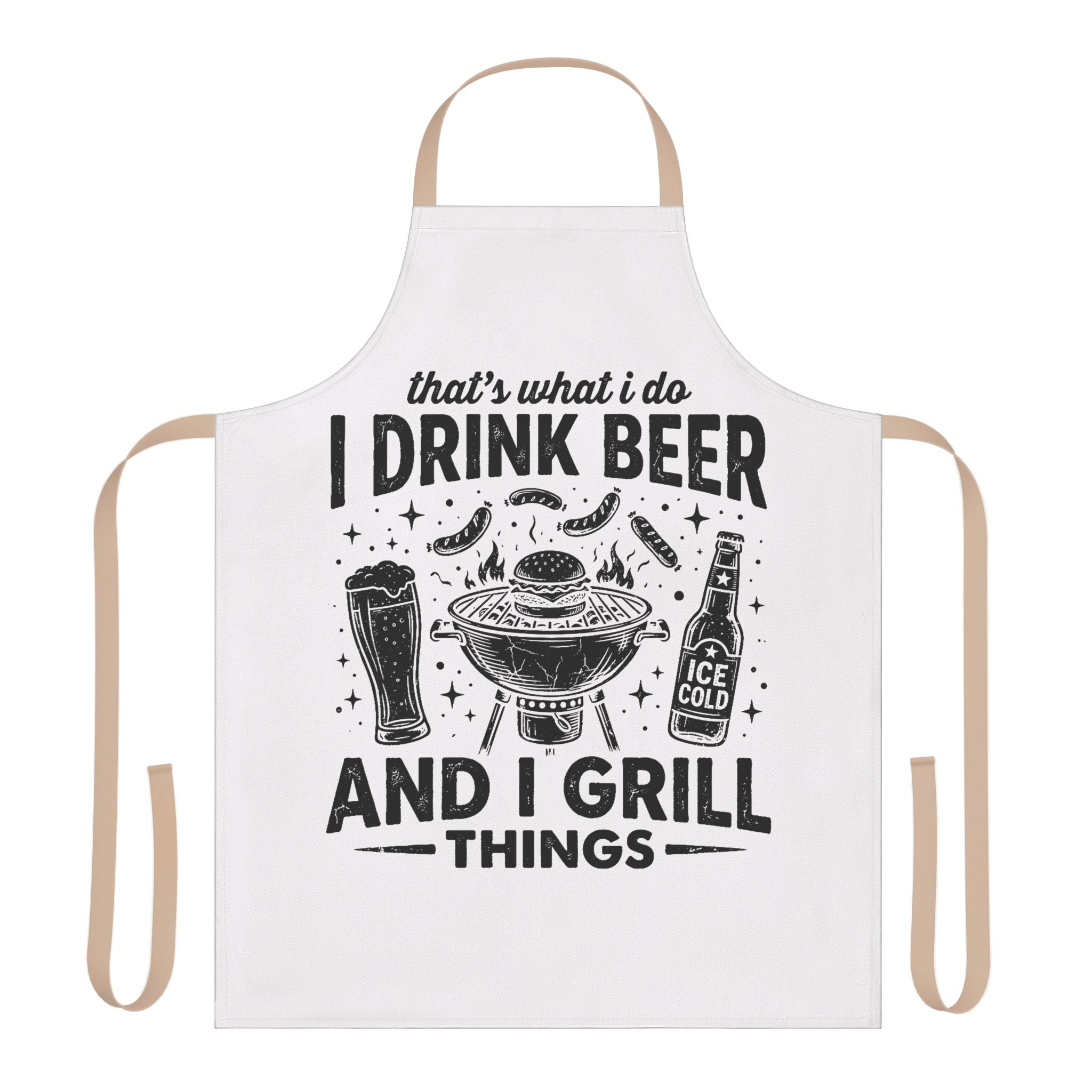Apron — "That's What I Do: I Drink Beer and I Grill Things" BBQ Grill Master Apron