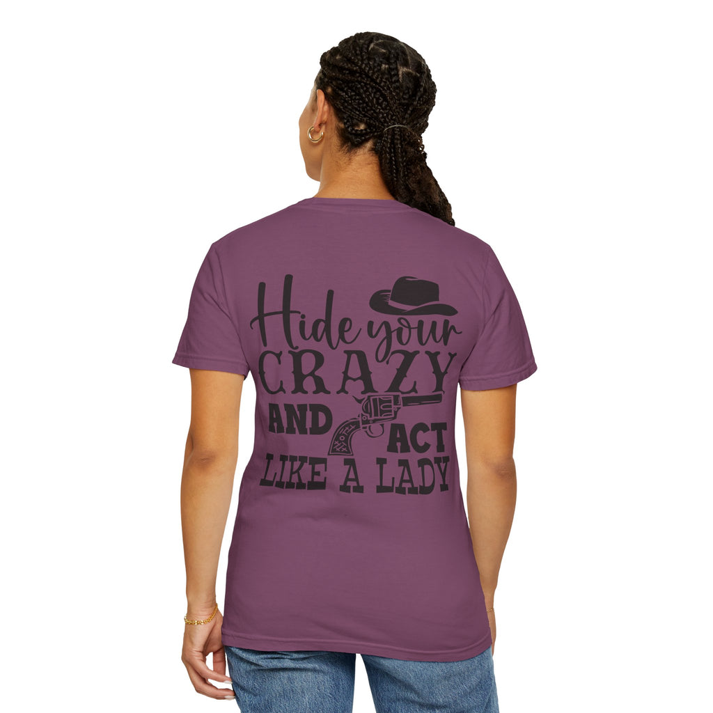 Hide Your Crazy and Act Like a Lady T-Shirt