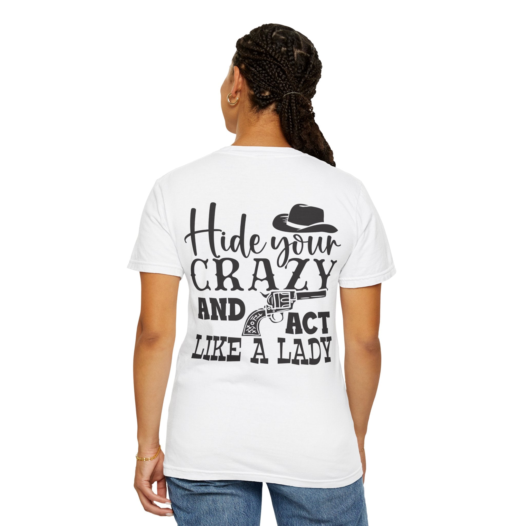 Hide Your Crazy and Act Like a Lady T-Shirt