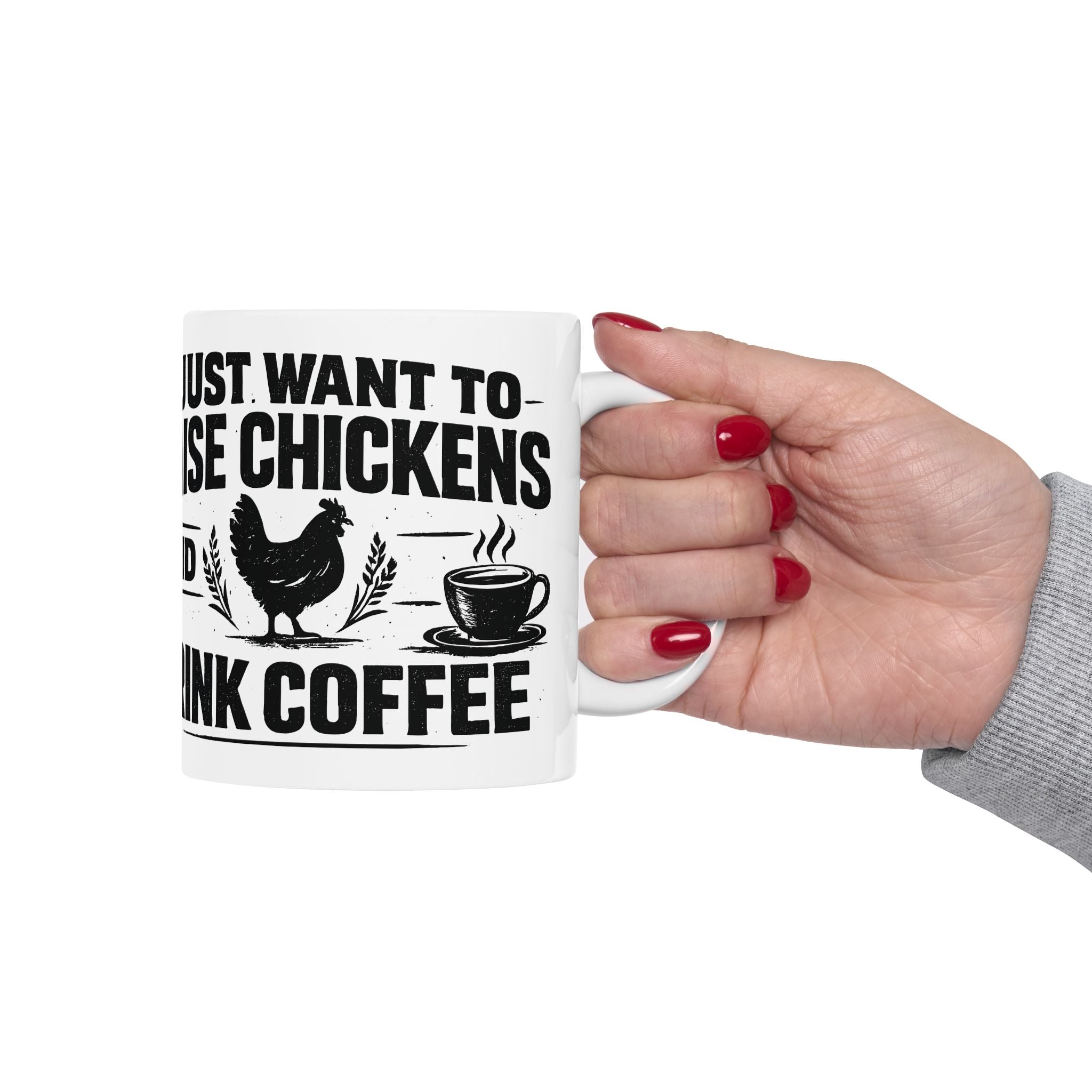 Coffee & Chickens Mug — "I Just Want to Raise Chickens and Drink Coffee" Ceramic Coffee Cup