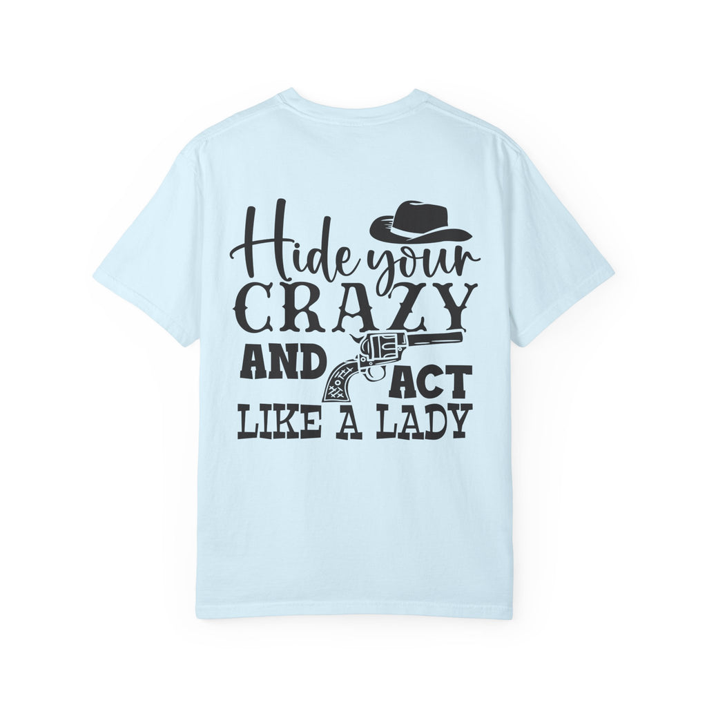 Hide Your Crazy and Act Like a Lady T-Shirt
