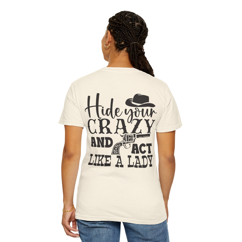 Hide Your Crazy and Act Like a Lady T-Shirt