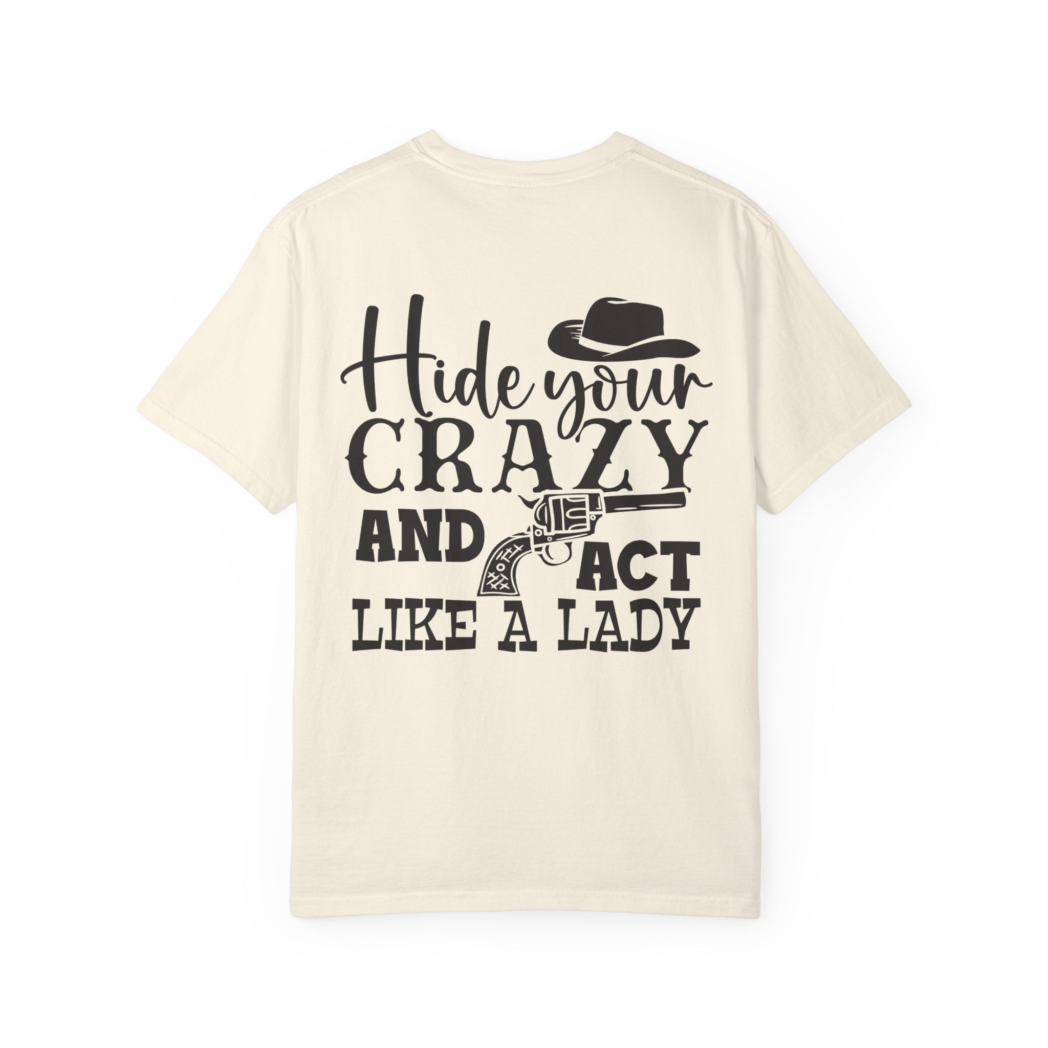 Hide Your Crazy and Act Like a Lady T-Shirt