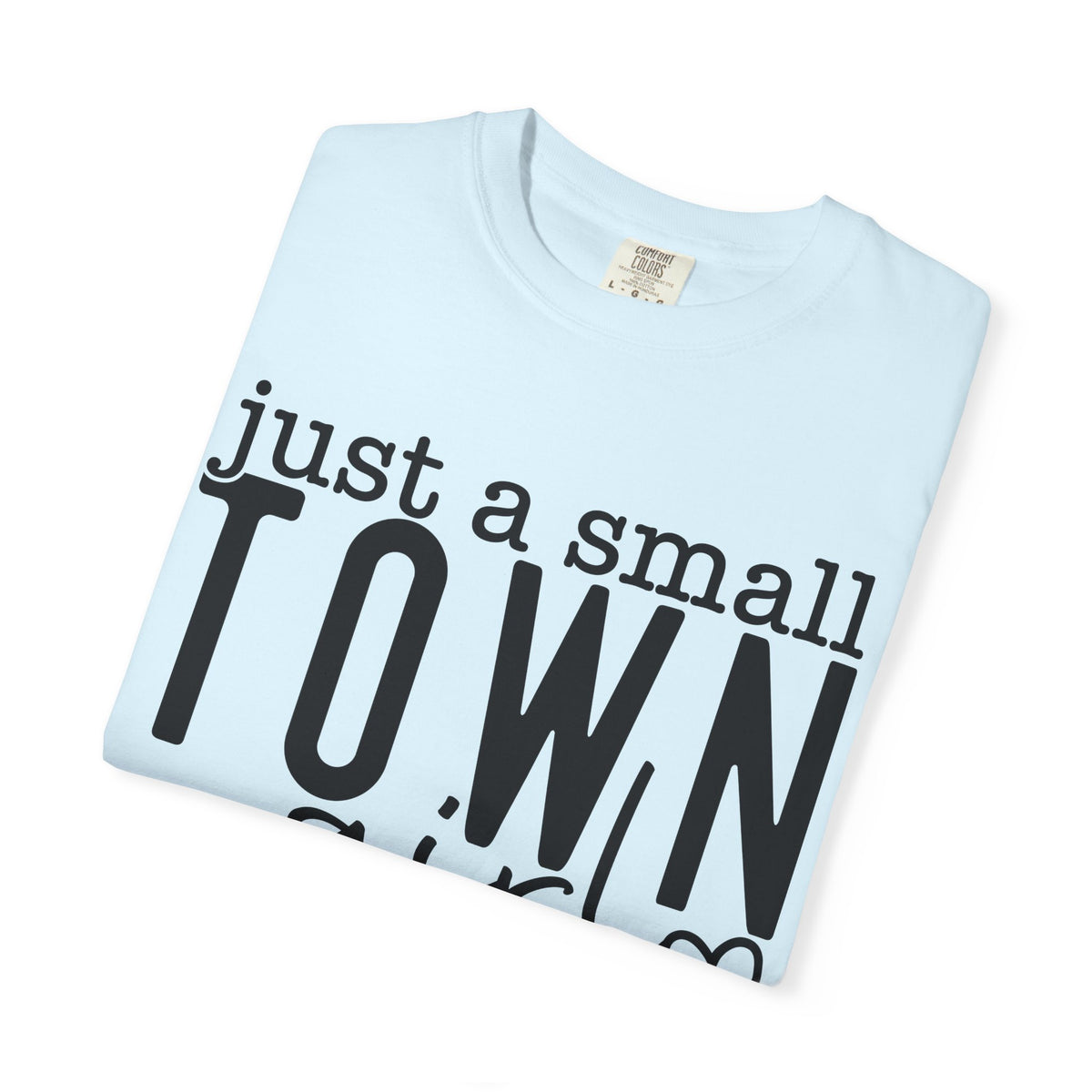 Just a Small Town Girl T‑Shirt — Retro Script Country Pride Tee