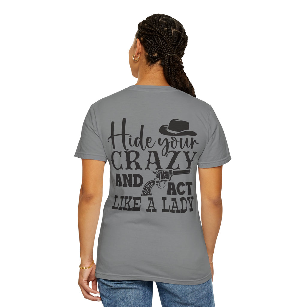 Hide Your Crazy and Act Like a Lady T-Shirt