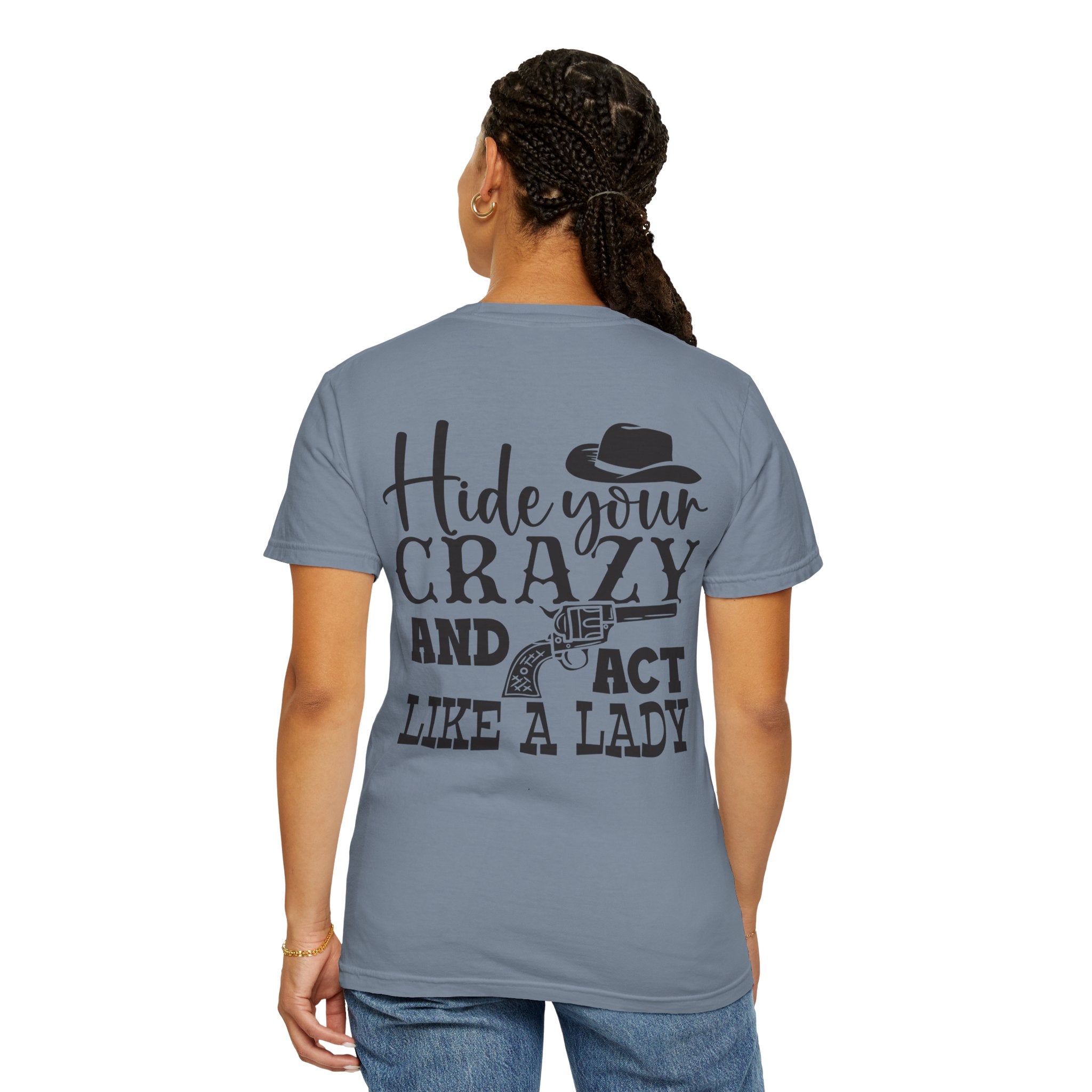 Hide Your Crazy and Act Like a Lady T-Shirt