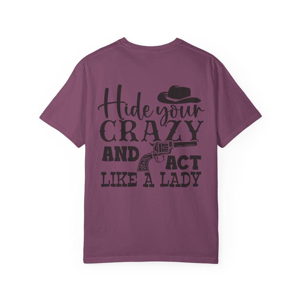 Hide Your Crazy and Act Like a Lady T-Shirt